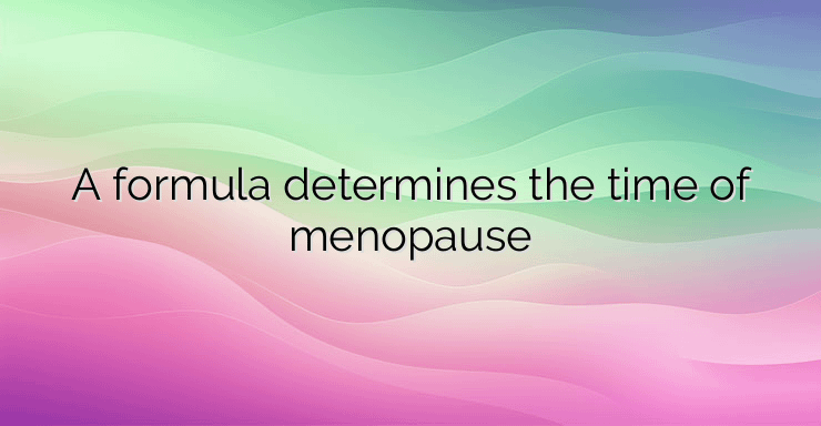 A formula determines the time of menopause