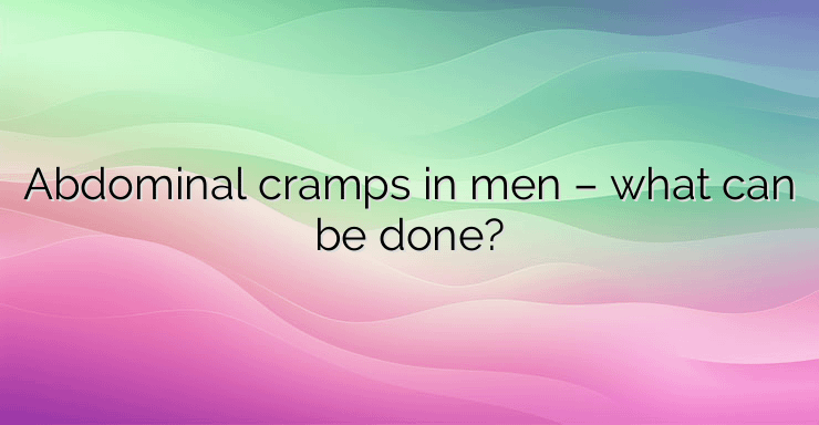 Abdominal cramps in men – what can be done?