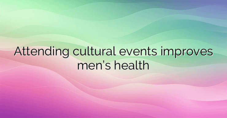 Attending cultural events improves men’s health