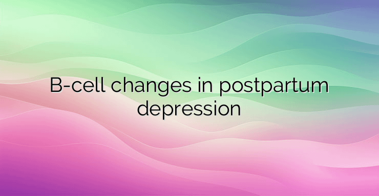 B-cell changes in postpartum depression