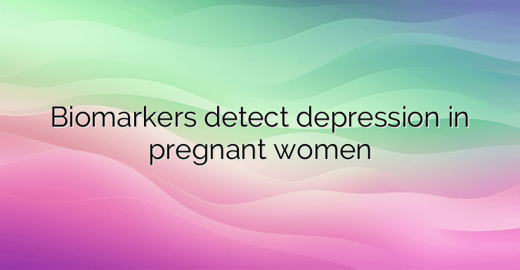 Biomarkers detect depression in pregnant women