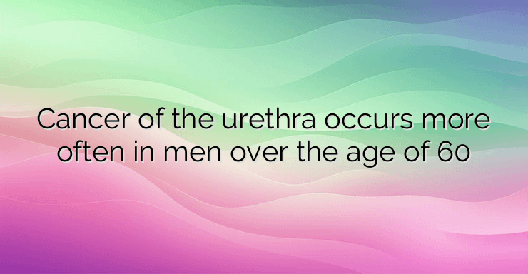 Cancer of the urethra occurs more often in men over the age of 60