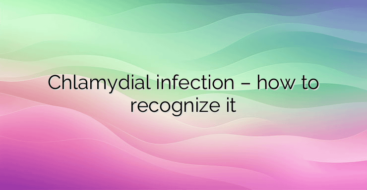 Chlamydial infection – how to recognize it