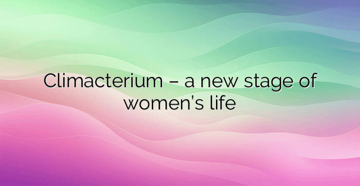 Climacterium – a new stage of women’s life