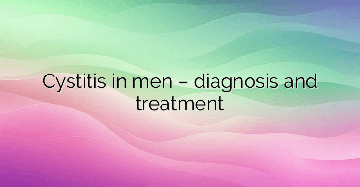 Cystitis in men – diagnosis and treatment