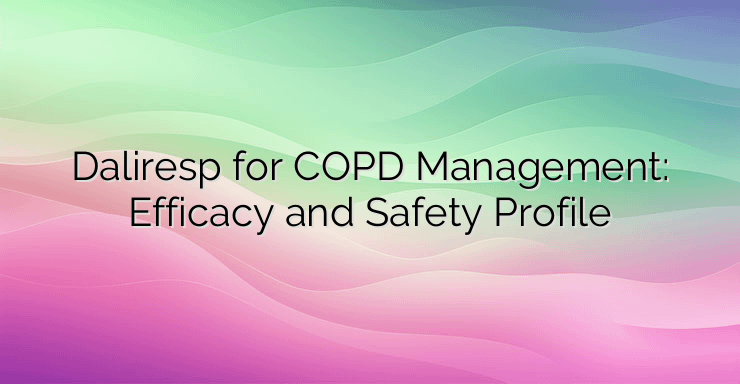 Daliresp for COPD Management: Efficacy and Safety Profile