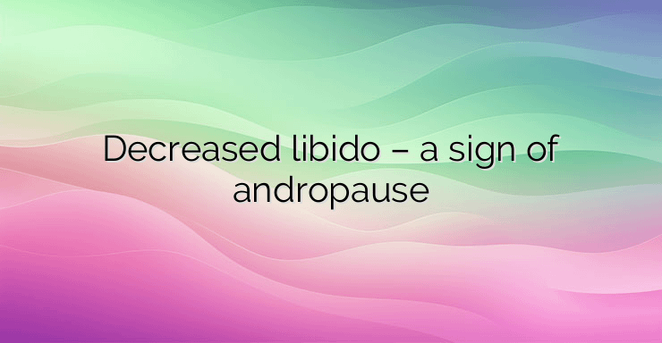 Decreased libido – a sign of andropause