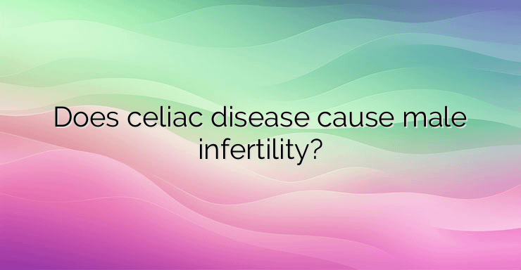 Does celiac disease cause male infertility?