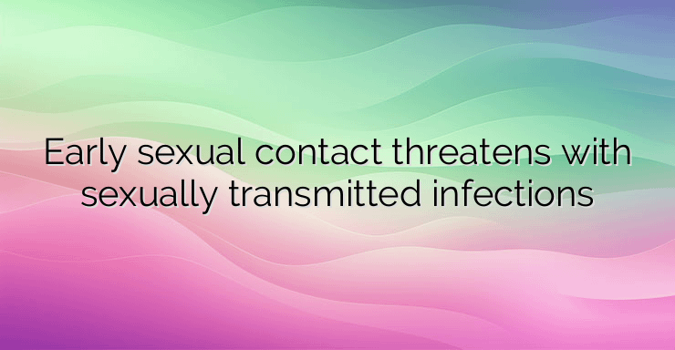 Early sexual contact threatens with sexually transmitted infections