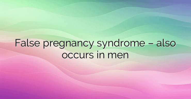 False pregnancy syndrome – also occurs in men