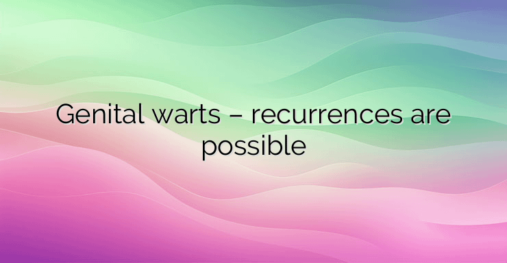 Genital warts – recurrences are possible