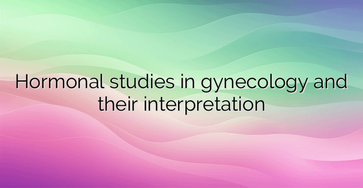 Hormonal studies in gynecology and their interpretation