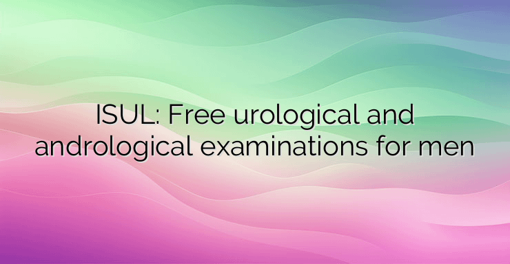 ISUL: Free urological and andrological examinations for men