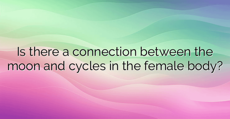 Is there a connection between the moon and cycles in the female body?