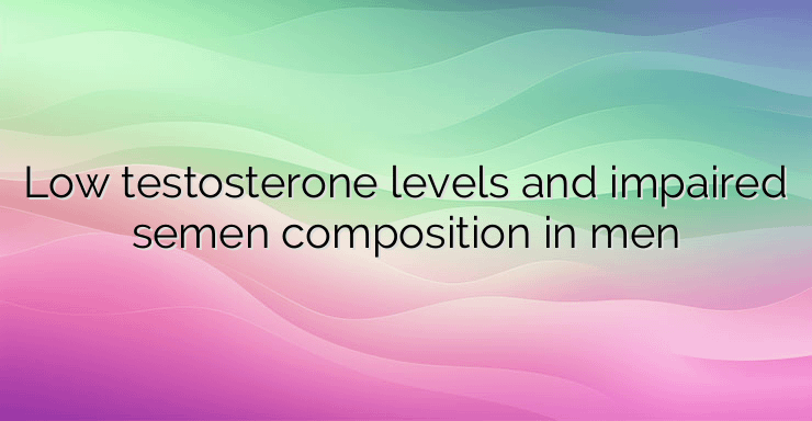 Low testosterone levels and impaired semen composition in men