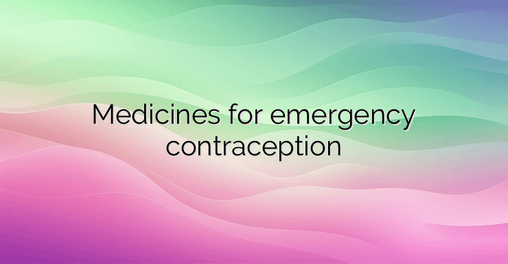 Medicines for emergency contraception