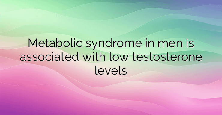 Metabolic syndrome in men is associated with low testosterone levels