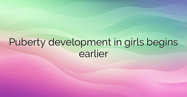 Puberty development in girls begins earlier