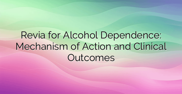 Exploring the Effectiveness of Revia in Addiction Treatment