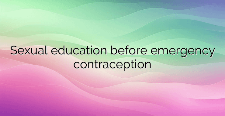 Sexual education before emergency contraception