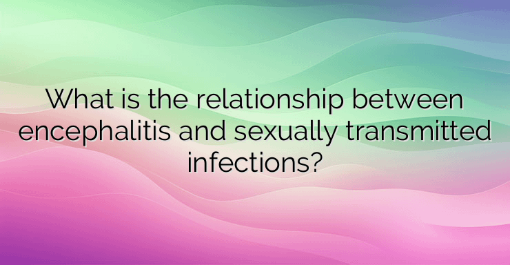 What is the relationship between encephalitis and sexually transmitted infections?