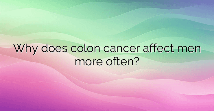 Why does colon cancer affect men more often?